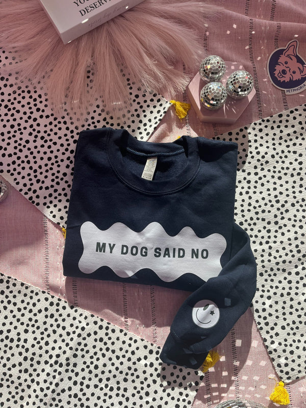 My Dog Said No Crewneck Sweatshirt – Mens/Womens Sweatshirts by Petphoria